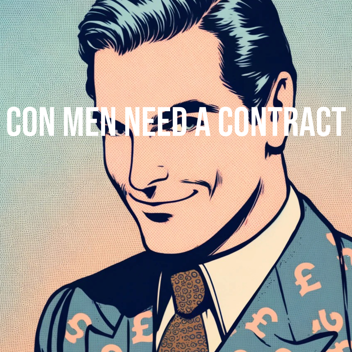 Why The Con Men Need A Contract